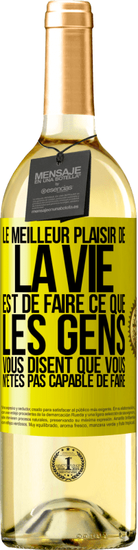 29,95 € Envoi gratuit | Vin blanc Édition WHITE Le meilleur plaisir de la vie est de faire ce que les gens vous disent que vous n'êtes pas capable de faire Étiquette Jaune. Étiquette personnalisable Vin jeune Récolte 2024 Verdejo