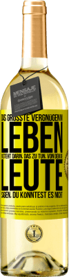 29,95 € Kostenloser Versand | Weißwein WHITE Ausgabe Das größte Vergnügen im Leben besteht darin, das zu tun, von dem die Leute sagen, du könntest es nicht Gelbes Etikett. Anpassbares Etikett Junger Wein Ernte 2023 Verdejo