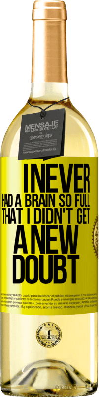 29,95 € 免费送货 | 白葡萄酒 WHITE版 我从未有过如此充实的大脑，以至于我没有一个新的疑问 黄色标签. 可自定义的标签 青年酒 收成 2025 Verdejo