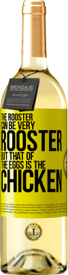 29,95 € Free Shipping | White Wine WHITE Edition The rooster can be very rooster, but that of the eggs is the chicken Yellow Label. Customizable label Young wine Harvest 2024 Verdejo