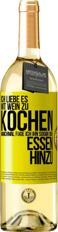 29,95 € Kostenloser Versand | Weißwein WHITE Ausgabe Ich liebe es, mit Wein zu kochen. Manchmal füge ich ihn sogar dem Essen hinzu Gelbes Etikett. Anpassbares Etikett Junger Wein Ernte 2024 Verdejo