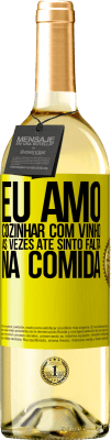 29,95 € Envio grátis | Vinho branco Edição WHITE Eu amo cozinhar com vinho. Às vezes até sinto falta na comida Etiqueta Amarela. Etiqueta personalizável Vinho jovem Colheita 2023 Verdejo