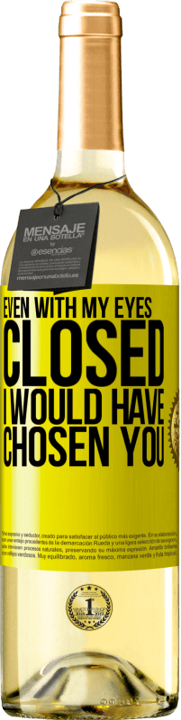 29,95 € Free Shipping | White Wine WHITE Edition Even with my eyes closed I would have chosen you Yellow Label. Customizable label Young wine Harvest 2025 Verdejo