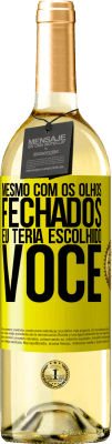 29,95 € Envio grátis | Vinho branco Edição WHITE Mesmo com os olhos fechados eu teria escolhido você Etiqueta Amarela. Etiqueta personalizável Vinho jovem Colheita 2025 Verdejo