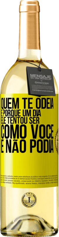 29,95 € Envio grátis | Vinho branco Edição WHITE Quem te odeia é porque um dia ele tentou ser como você e não podia Etiqueta Amarela. Etiqueta personalizável Vinho jovem Colheita 2025 Verdejo