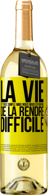 29,95 € Envoi gratuit | Vin blanc Édition WHITE La vie est très simple mais nous nous efforçons de la rendre difficile Étiquette Jaune. Étiquette personnalisable Vin jeune Récolte 2024 Verdejo