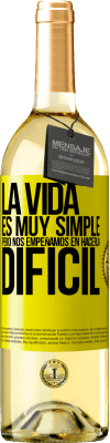 29,95 € Envío gratis | Vino Blanco Edición WHITE La vida es muy simple, pero nos empeñamos en hacerla difícil Etiqueta Amarilla. Etiqueta personalizable Vino joven Cosecha 2024 Verdejo