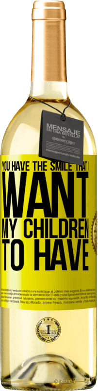 29,95 € Бесплатная доставка | Белое вино Издание WHITE У тебя есть улыбка, которую я хочу, чтобы мои дети имели Желтая этикетка. Настраиваемая этикетка Молодое вино Урожай 2023 Verdejo