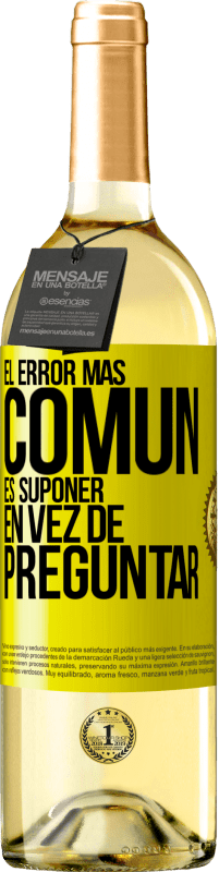 29,95 € Envío gratis | Vino Blanco Edición WHITE El error más común es suponer en vez de preguntar Etiqueta Amarilla. Etiqueta personalizable Vino joven Cosecha 2024 Verdejo