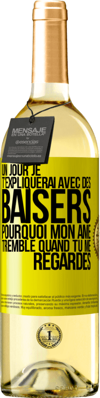 29,95 € Envoi gratuit | Vin blanc Édition WHITE Un jour je t'expliquerai avec des baisers pourquoi mon âme tremble quand tu me regardes Étiquette Jaune. Étiquette personnalisable Vin jeune Récolte 2024 Verdejo