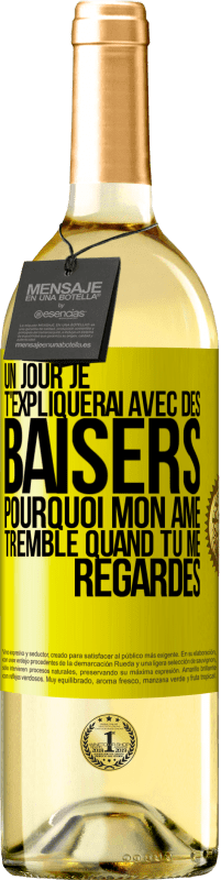 29,95 € Envoi gratuit | Vin blanc Édition WHITE Un jour je t'expliquerai avec des baisers pourquoi mon âme tremble quand tu me regardes Étiquette Jaune. Étiquette personnalisable Vin jeune Récolte 2025 Verdejo