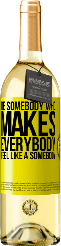 29,95 € 送料無料 | 白ワイン WHITEエディション Be somebody who makes everybody feel like a somebody 黄色のラベル. カスタマイズ可能なラベル 若いワイン 収穫 2023 Verdejo