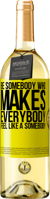 29,95 € Envío gratis | Vino Blanco Edición WHITE Be somebody who makes everybody feel like a somebody Etiqueta Amarilla. Etiqueta personalizable Vino joven Cosecha 2024 Verdejo