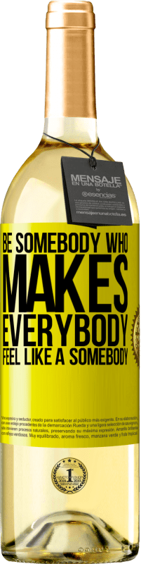 29,95 € Spedizione Gratuita | Vino bianco Edizione WHITE Be somebody who makes everybody feel like a somebody Etichetta Gialla. Etichetta personalizzabile Vino giovane Raccogliere 2024 Verdejo