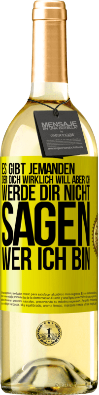 29,95 € Kostenloser Versand | Weißwein WHITE Ausgabe Es gibt jemanden, der dich wirklich will, aber ich werde dir nicht sagen, wer ich bin Gelbes Etikett. Anpassbares Etikett Junger Wein Ernte 2024 Verdejo