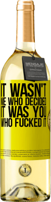 29,95 € Free Shipping | White Wine WHITE Edition It wasn't me who decided, it was you who fucked it Yellow Label. Customizable label Young wine Harvest 2024 Verdejo