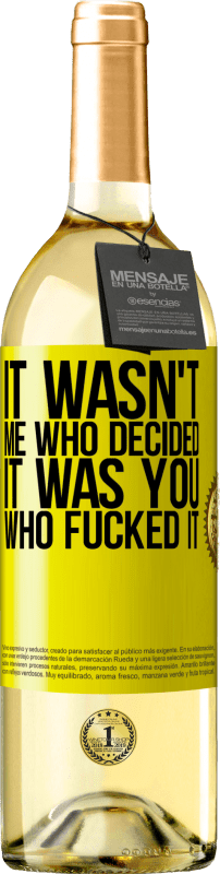 29,95 € Free Shipping | White Wine WHITE Edition It wasn't me who decided, it was you who fucked it Yellow Label. Customizable label Young wine Harvest 2023 Verdejo