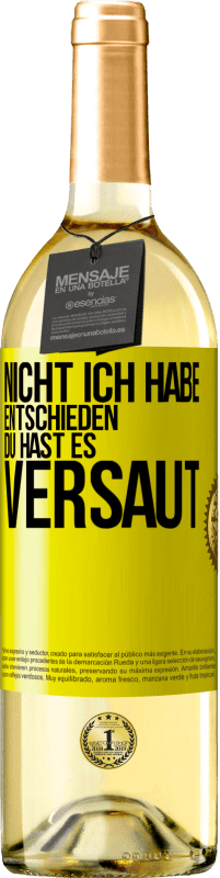 29,95 € Kostenloser Versand | Weißwein WHITE Ausgabe Nicht ich habe entschieden, du hast es versaut Gelbes Etikett. Anpassbares Etikett Junger Wein Ernte 2024 Verdejo