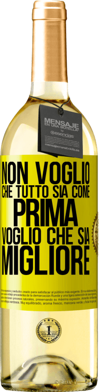 29,95 € Spedizione Gratuita | Vino bianco Edizione WHITE Non voglio che tutto sia come prima, voglio che sia migliore Etichetta Gialla. Etichetta personalizzabile Vino giovane Raccogliere 2024 Verdejo