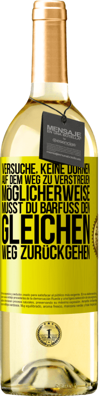 29,95 € Kostenloser Versand | Weißwein WHITE Ausgabe Versuche, keine Dornen auf dem Weg zu verstreuen. Möglicherweise musst du barfuß den gleichen Weg zurückgehen Gelbes Etikett. Anpassbares Etikett Junger Wein Ernte 2024 Verdejo