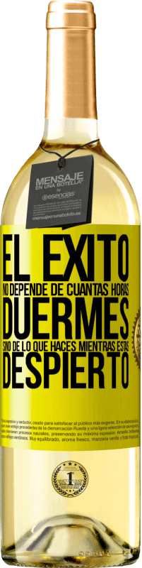 29,95 € Envío gratis | Vino Blanco Edición WHITE El éxito no depende de cuantas horas duermes, sino de lo que haces mientras estás despierto Etiqueta Amarilla. Etiqueta personalizable Vino joven Cosecha 2024 Verdejo