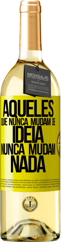 29,95 € Envio grátis | Vinho branco Edição WHITE Aqueles que nunca mudam de idéia, nunca mudam nada Etiqueta Amarela. Etiqueta personalizável Vinho jovem Colheita 2025 Verdejo