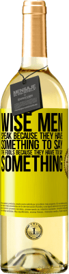 29,95 € Free Shipping | White Wine WHITE Edition Wise men speak because they have something to say the fools because they have to say something Yellow Label. Customizable label Young wine Harvest 2024 Verdejo