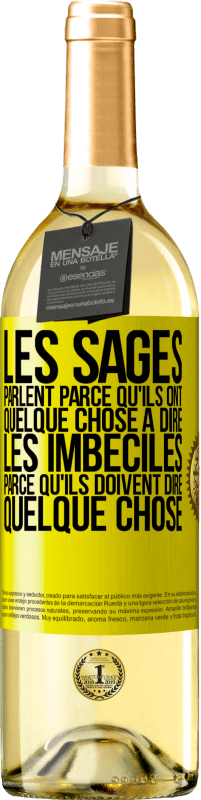 29,95 € Envoi gratuit | Vin blanc Édition WHITE Les sages parlent parce qu'ils ont quelque chose à dire, les imbéciles parce qu'ils doivent dire quelque chose Étiquette Jaune. Étiquette personnalisable Vin jeune Récolte 2024 Verdejo