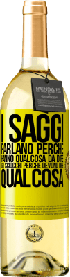 29,95 € Spedizione Gratuita | Vino bianco Edizione WHITE I saggi parlano perché hanno qualcosa da dire gli sciocchi perché devono dire qualcosa Etichetta Gialla. Etichetta personalizzabile Vino giovane Raccogliere 2023 Verdejo