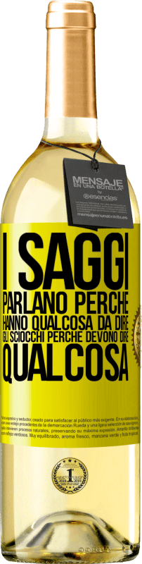 29,95 € Spedizione Gratuita | Vino bianco Edizione WHITE I saggi parlano perché hanno qualcosa da dire gli sciocchi perché devono dire qualcosa Etichetta Gialla. Etichetta personalizzabile Vino giovane Raccogliere 2024 Verdejo