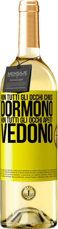 29,95 € Spedizione Gratuita | Vino bianco Edizione WHITE Non tutti gli occhi chiusi dormono ... non tutti gli occhi aperti vedono Etichetta Gialla. Etichetta personalizzabile Vino giovane Raccogliere 2025 Verdejo