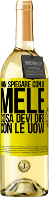 29,95 € Spedizione Gratuita | Vino bianco Edizione WHITE Non spiegare con le mele cosa devi dire con le uova Etichetta Gialla. Etichetta personalizzabile Vino giovane Raccogliere 2024 Verdejo