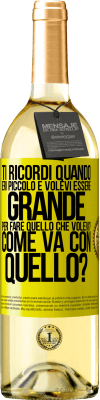 29,95 € Spedizione Gratuita | Vino bianco Edizione WHITE ti ricordi quando eri piccolo e volevi essere grande per fare quello che volevi? Come va con quello? Etichetta Gialla. Etichetta personalizzabile Vino giovane Raccogliere 2024 Verdejo