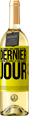29,95 € Envoi gratuit | Vin blanc Édition WHITE Vivez chaque jour comme si c'était le dernier, car un de ces jours ce sera le dernier jour Étiquette Jaune. Étiquette personnalisable Vin jeune Récolte 2025 Verdejo