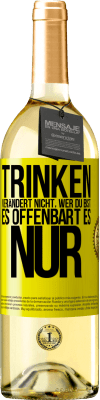 29,95 € Kostenloser Versand | Weißwein WHITE Ausgabe Trinken verändert nicht, wer du bist, es offenbart es nur Gelbes Etikett. Anpassbares Etikett Junger Wein Ernte 2025 Verdejo
