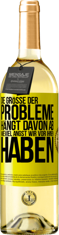 29,95 € Kostenloser Versand | Weißwein WHITE Ausgabe Die Größe der Probleme hängt davon ab, wieviel Angst wir vor ihnen haben Gelbes Etikett. Anpassbares Etikett Junger Wein Ernte 2025 Verdejo