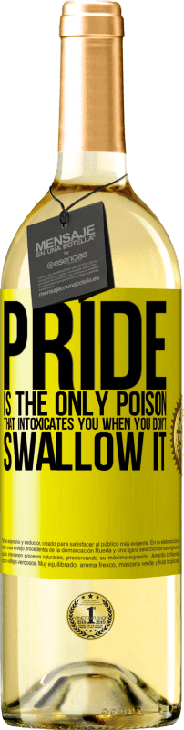 29,95 € Free Shipping | White Wine WHITE Edition Pride is the only poison that intoxicates you when you don't swallow it Yellow Label. Customizable label Young wine Harvest 2024 Verdejo