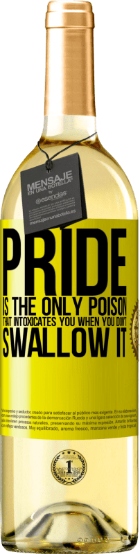 29,95 € Free Shipping | White Wine WHITE Edition Pride is the only poison that intoxicates you when you don't swallow it Yellow Label. Customizable label Young wine Harvest 2025 Verdejo