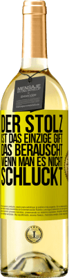 29,95 € Kostenloser Versand | Weißwein WHITE Ausgabe Der Stolz ist das einzige Gift, das berauscht, wenn man es nicht schluckt Gelbes Etikett. Anpassbares Etikett Junger Wein Ernte 2023 Verdejo