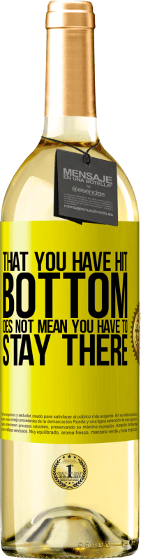 29,95 € 送料無料 | 白ワイン WHITEエディション あなたが底を打ったということは、そこにとどまらなければならないという意味ではありません 黄色のラベル. カスタマイズ可能なラベル 若いワイン 収穫 2025 Verdejo