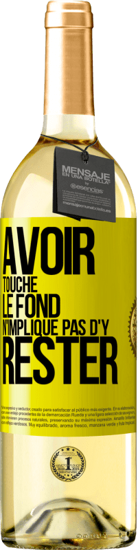 29,95 € Envoi gratuit | Vin blanc Édition WHITE Avoir touché le fond n'implique pas d'y rester Étiquette Jaune. Étiquette personnalisable Vin jeune Récolte 2024 Verdejo