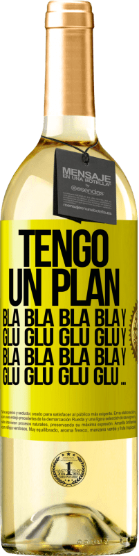 29,95 € Envío gratis | Vino Blanco Edición WHITE Tengo un plan: Bla Bla Bla y Glu Glu Glu Etiqueta Amarilla. Etiqueta personalizable Vino joven Cosecha 2024 Verdejo