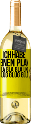 29,95 € Kostenloser Versand | Weißwein WHITE Ausgabe Ich habe einen plan: Bla Bla Bla und Glug Glug Glug Gelbes Etikett. Anpassbares Etikett Junger Wein Ernte 2024 Verdejo