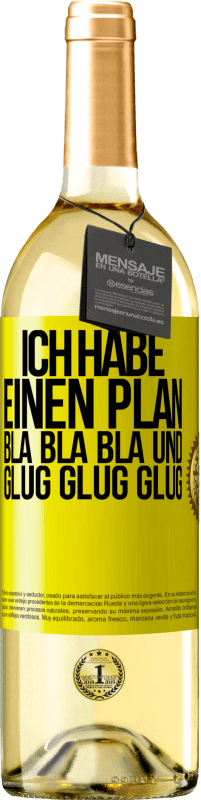 29,95 € Kostenloser Versand | Weißwein WHITE Ausgabe Ich habe einen plan: Bla Bla Bla und Glug Glug Glug Gelbes Etikett. Anpassbares Etikett Junger Wein Ernte 2024 Verdejo