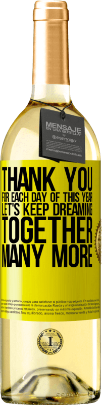 29,95 € Free Shipping | White Wine WHITE Edition Thank you for each day of this year. Let's keep dreaming together many more Yellow Label. Customizable label Young wine Harvest 2024 Verdejo