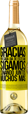 29,95 € Envío gratis | Vino Blanco Edición WHITE Gracias por cada día de este año. Sigamos soñando juntos muchos más Etiqueta Amarilla. Etiqueta personalizable Vino joven Cosecha 2023 Verdejo