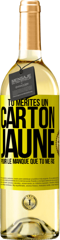 29,95 € Envoi gratuit | Vin blanc Édition WHITE Tu mérites un carton jaune pour le manque que tu me fais Étiquette Jaune. Étiquette personnalisable Vin jeune Récolte 2025 Verdejo