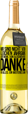 29,95 € Kostenloser Versand | Weißwein WHITE Ausgabe Wir sind nicht vom gleichen Jahrgang, aber wohl von gleichen Rebe. Danke für alles, ein weiteres Jahr Gelbes Etikett. Anpassbares Etikett Junger Wein Ernte 2025 Verdejo