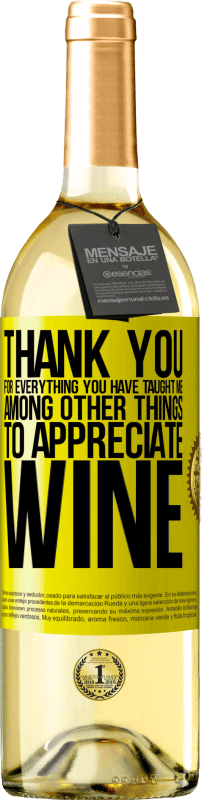 29,95 € Free Shipping | White Wine WHITE Edition Thank you for everything you have taught me, among other things, to appreciate wine Yellow Label. Customizable label Young wine Harvest 2024 Verdejo