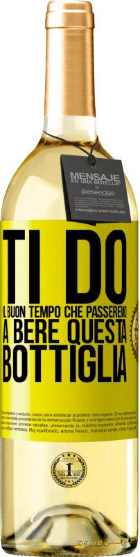 29,95 € Spedizione Gratuita | Vino bianco Edizione WHITE Ti do il buon tempo che passeremo a bere questa bottiglia Etichetta Gialla. Etichetta personalizzabile Vino giovane Raccogliere 2024 Verdejo